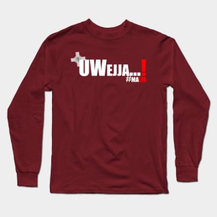 Uwejja!!! Long Sleeve T-Shirt